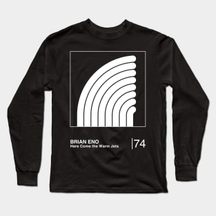 Here Come the Warm Jets / Original Minimalist Graphic Artwork Design Long Sleeve T-Shirt